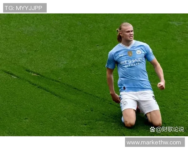 哈兰德引领曼城冲击英超冠军赛季表现令人瞩目球迷期待更多精彩瞬间